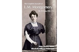 The Complete Journals of L.M. Montgomery: The PEI Years, 1900-1911 (L M Montgomery Journals)