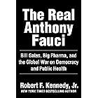 The Real Anthony Fauci: Bill Gates, Big Pharma, and the Global War on Democracy and Public Health (Children’s Health Defense)