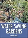 Success with Water-Saving Gardens (Success with Gardening) by 