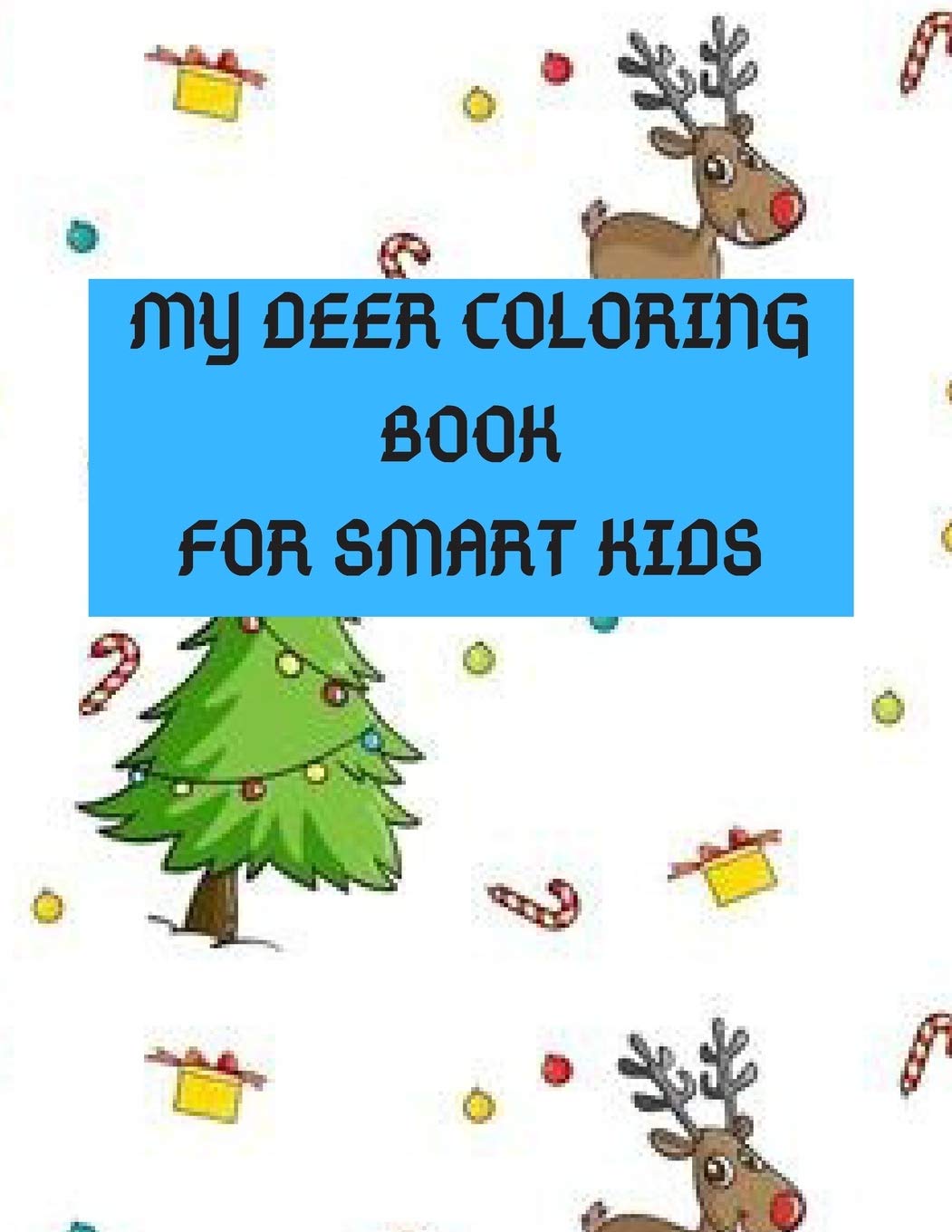 My Deer Coloring Book For Smart Kids Fun Easy And Relaxing Deer Designs For Christmas Big Christmas Coloring Pages For Smart Kid Colors Charlie 9781709067662 Amazon Com Books