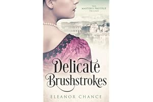 Delicate Brushstrokes: An Italian Renaissance Love Story (The Master's Protégé Trilogy)