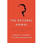 The Rational Animal: How Evolution Made Us Smarter Than We Think