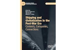 Shipping and Globalization in the Post-War Era: Contexts, Companies, Connections (Palgrave Studies in Maritime Economics)