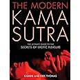 The Modern Kama Sutra: The Ultimate Guide to the Secrets of Erotic Pleasure