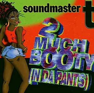 Soundmaster T 2 Much Booty Amazon Com Music Kick that stupid shhhhhhhhhhh everybody, gather around it's the t about to throw down if you don't know who i am, i'm tha fool who makes you jam! 2 much booty
