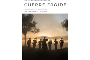 Un Regard Profond sur la Guerre Froide: Comprendre les Événements, les Stratégies et l'Héritage