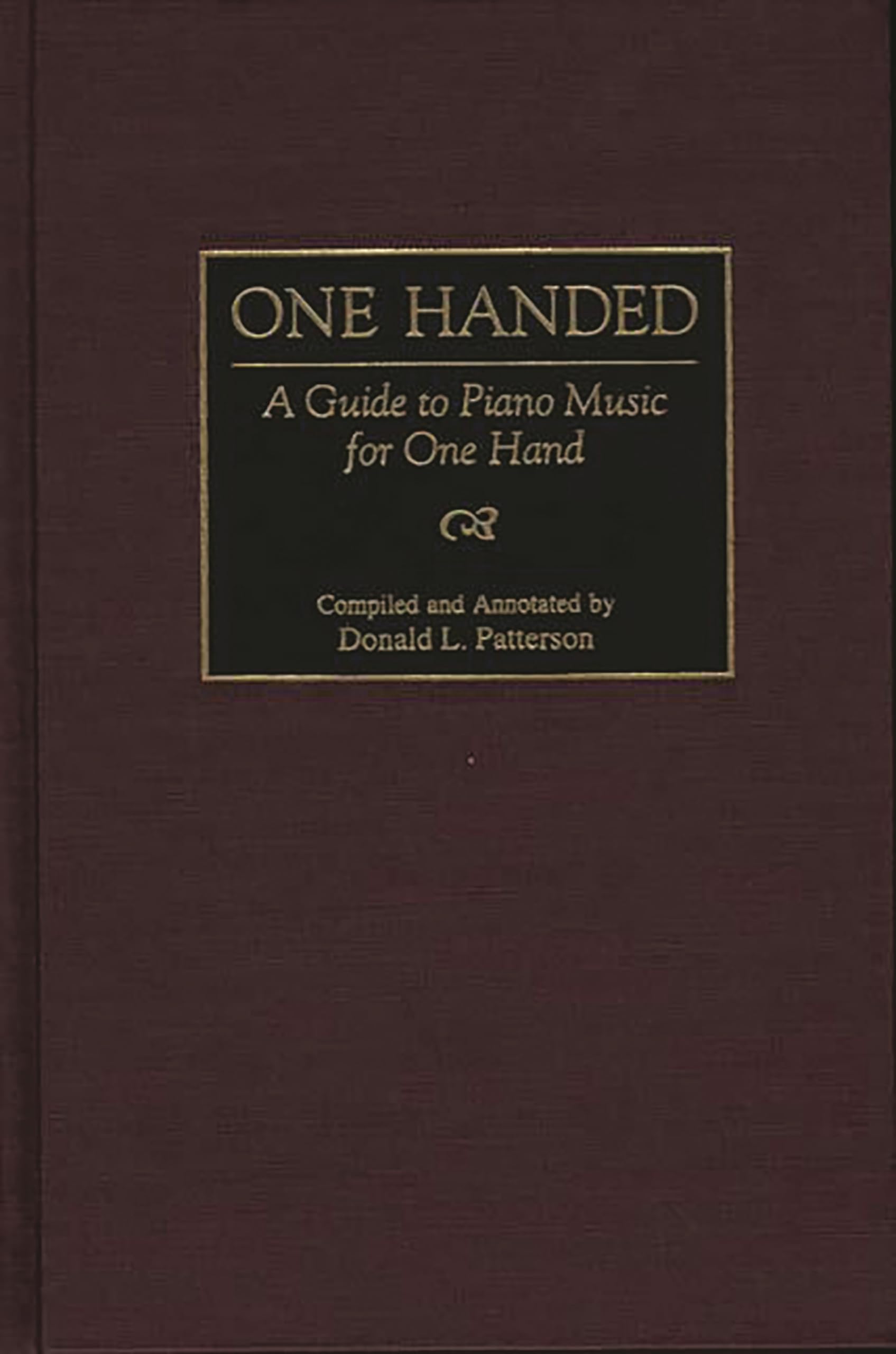 One Handed: A Guide to Piano Music for One Hand (Music Reference Collection)