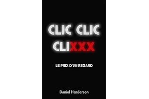 Clic, clic, clixxx: Le prix d’un regard (French Edition)