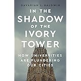 In the Shadow of the Ivory Tower: How Universities Are Plundering Our Cities