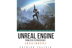 Unreal Engine from Zero to Proficiency (Beginner): A stet-by-step guide to coding your first game with unreal engine