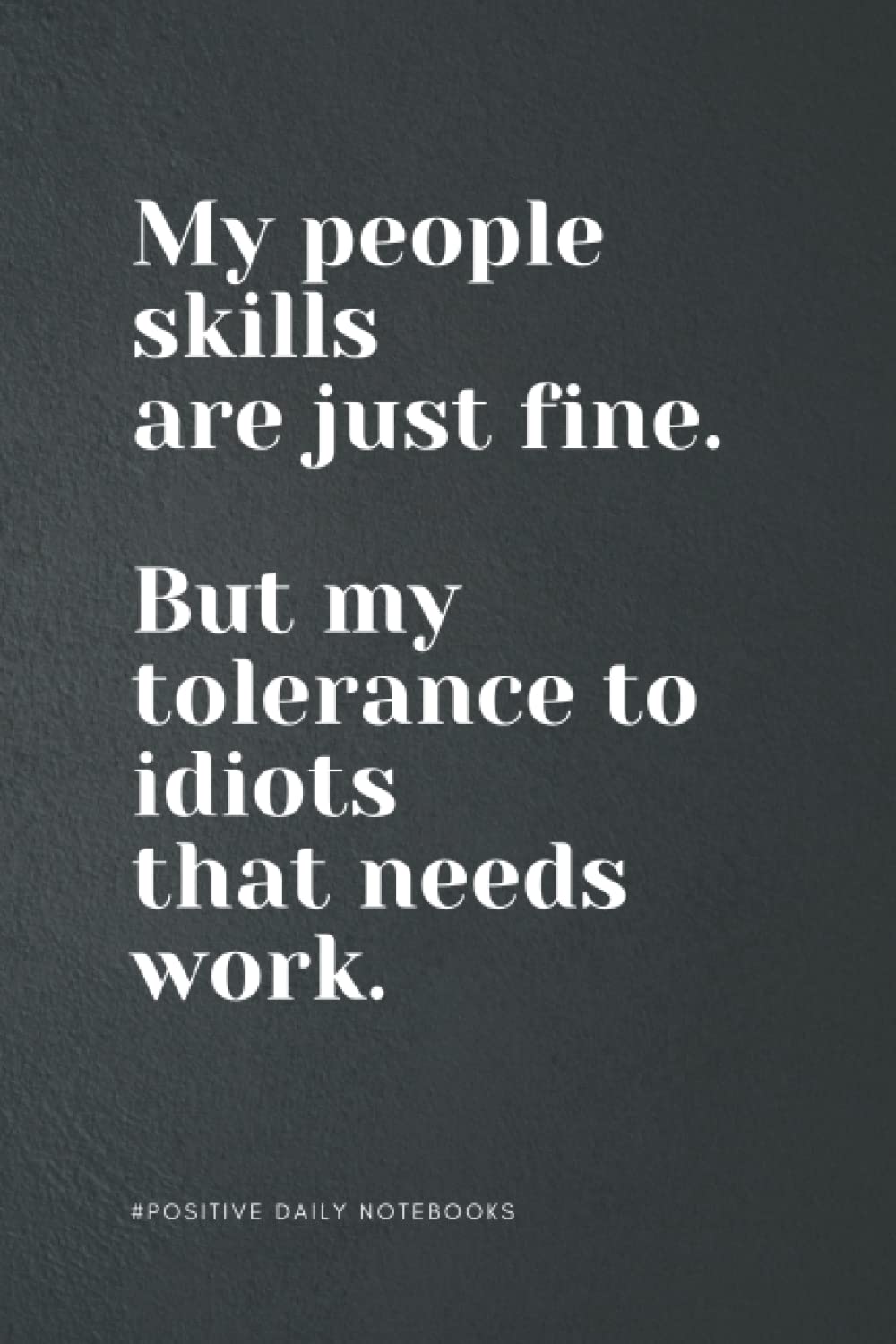 Blank Lined Notebook A5 for Writing, Taking Notes - My People Skills Are Just Fine: Perfect to the Office and Home | Gag Gift Idea for Coworkers | ... Gift for Friend| Blank 6"x 9" Black Cover