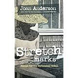 Stretch Marks: Essays for the Unfinished Woman