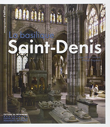 La basilique Saint-Denis by Jean-Michel Leniaud, Philippe Plagnieux
