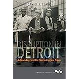 Disruption in Detroit: Autoworkers and the Elusive Postwar Boom (Working Class in American History)