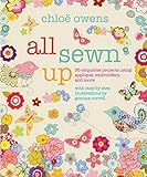 All Sewn Up: 35 exquisite projects using applique, embroidery, and more by 