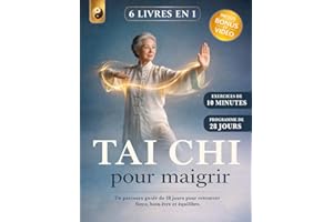 TAI CHI POUR MAIGRIR: 6 LIVRES EN 1: Un Programme Guidé de 28 Jours pour Retrouver force, Bien-être et Équilibre.Réduisez vot