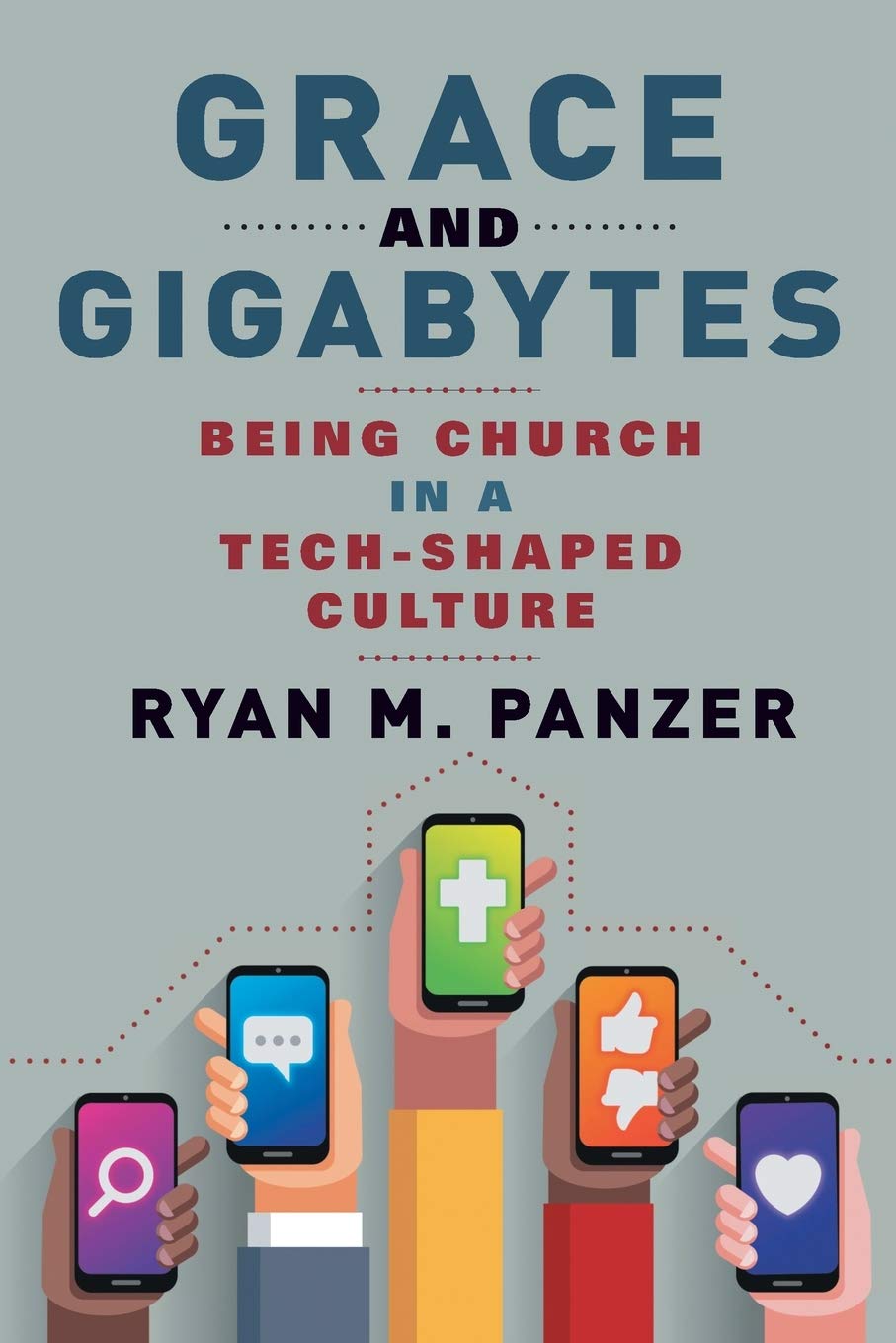 Amazon Com Grace And Gigabytes Being Church In A Tech Shaped Culture Panzer Ryan M Books