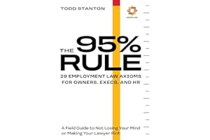 The 95% Rule: 29 Employment Law Axioms For Owners, Execs, and HR