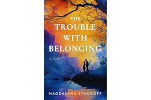 The Trouble with Belonging: A Coming of Age Novel (Migrant Birds)