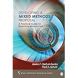Developing a Mixed Methods Proposal: A Practical Guide for Beginning Researchers (Mixed Methods Research Series)