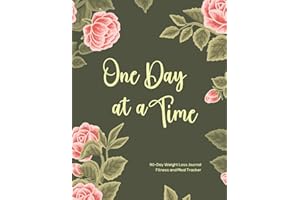 One Day at a Time: Green Motivational Weight Loss Journal, Feminine 90 Days Diet and Exercise Planner Tracker, Pink Roses Dai