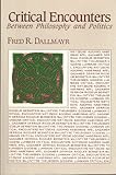 Critical Encounters : Between Philosophy and Politics, Dallmayr, Fred R., 0268007748