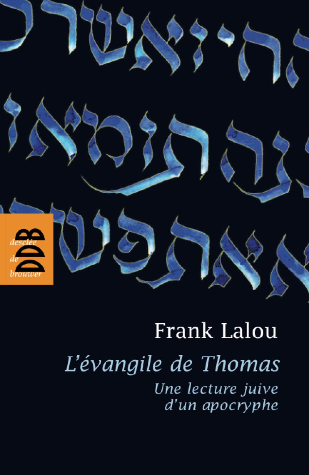 L'évangile de Thomas: Une lecture juive d'un apocryphe