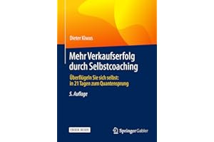 Mehr Verkaufserfolg durch Selbstcoaching: Überflügeln Sie sich selbst: in 21 Tagen zum Quantensprung (German Edition)