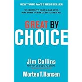 Great by Choice: Uncertainty, Chaos, and Luck--Why Some Thrive Despite Them All (Good to Great, 5)