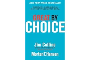 Great by Choice: Uncertainty, Chaos, and Luck--Why Some Thrive Despite Them All (Good to Great, 5)