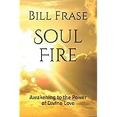 Soul Fire: Awakening to the Power of Divine Love