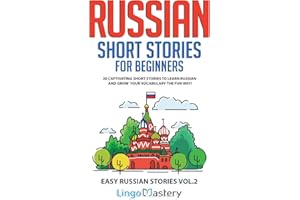 Russian Short Stories for Beginners Volume 2: 20 Captivating Short Stories to Learn Russian & Grow Your Vocabulary the Fun Wa