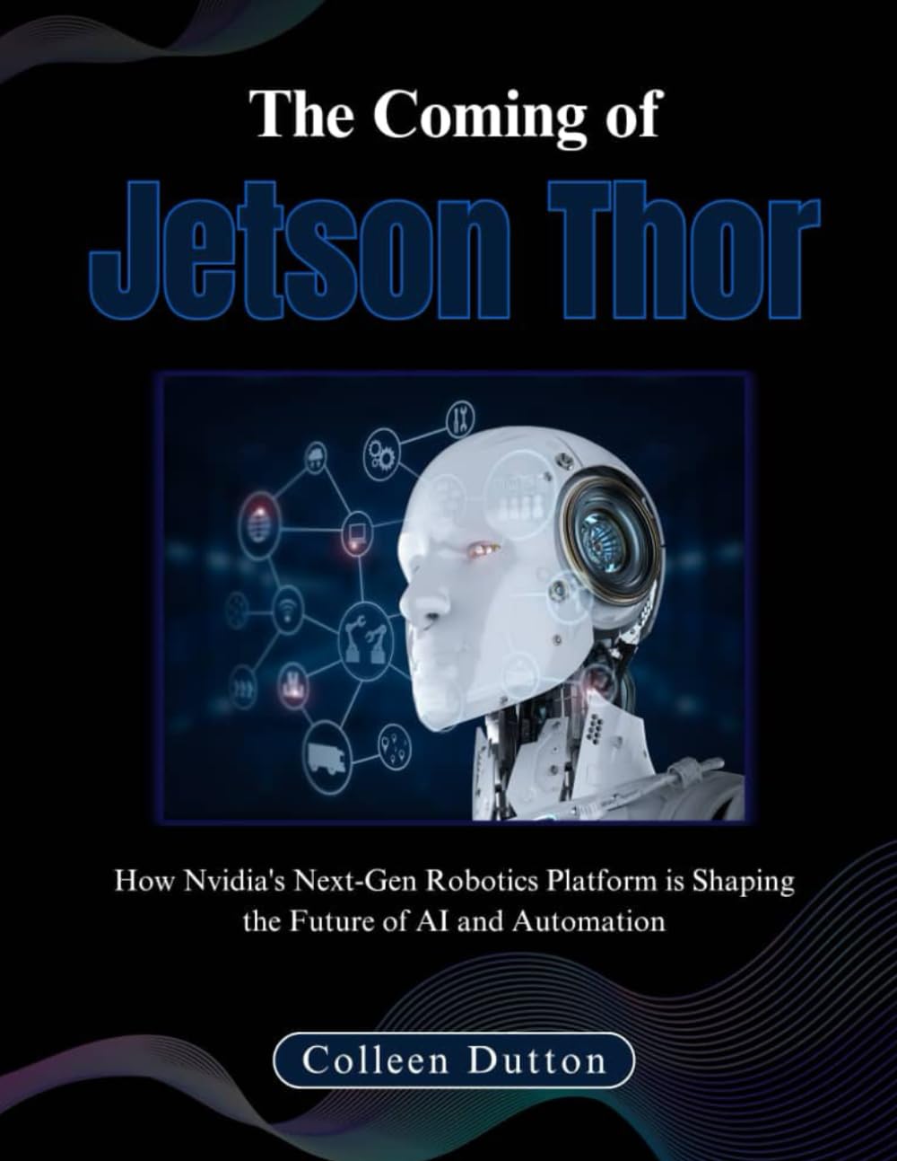 The Coming of Jetson Thor: How Nvidia's Next-Gen Robotics Platform is Shaping the Future of AI and Automation