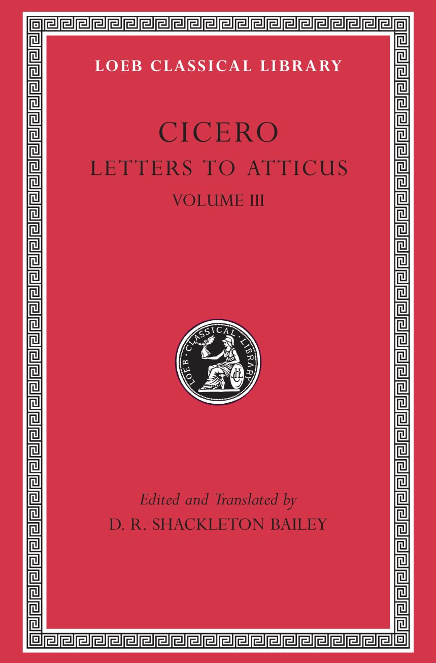Letters to Atticus, Volume III: Letters 166–281