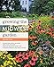 Growing the Midwest Garden: Regional Ornamental Gardening (Regional Ornamental Gardening Series) by Edward Lyon