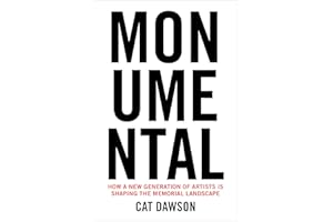 Monumental: How a New Generation of Artists Is Shaping the Memorial Landscape