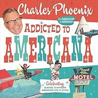 Addicted to Americana: Celebrating Classic & Kitschy American Life & Style