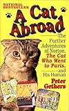 A Cat Abroad: The Further Adventures of Norton, the Cat Who Went to Paris, and His Human by Peter Gethers