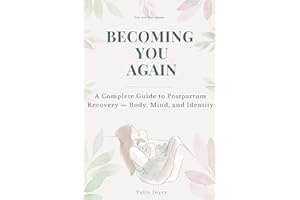 Becoming You Again: A Complete Guide to Postpartum Recovery — Body, Mind, and Identity