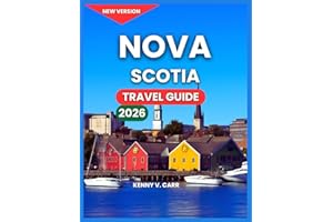 Nova Scotia Travel Guide 2026: New Brunswick & Newfoundland, Top Attractions & Landmarks, Halifax, Outdoor Adventures & Coast