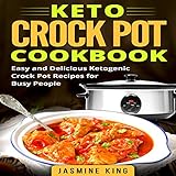 Keto Crock Pot Cookbook: Easy and Delicious Ketogenic Crock Pot Recipes for Busy People by 