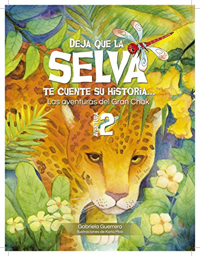 Deja que la Selva te cuente su historia: Las aventuras del Gran Chak  II (Voz de la Selva nº 2) (Spanish Edition)