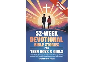 52-Week Devotional Bible Stories for Teen Boys & Girls: Grow Faith, Courage, and Character Through 10 Life Themes with Weekly Stories, Reflections, and Prayers