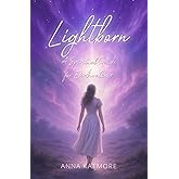 Lightborn: A Spiritual Guide for Earthwalkers