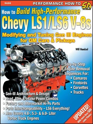 How to Build High-Performance Chevy LS1/LS6 Engines (S-A Design): Modifying and Tuning Gen III Engines for GM Cars & Pickups
