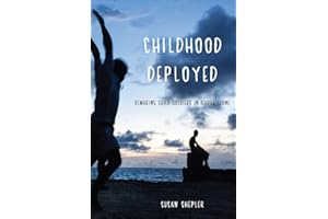 Childhood Deployed: Remaking Child Soldiers in Sierra Leone