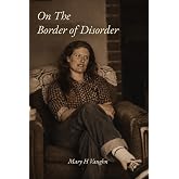 ON THE BORDER OF DISORDER: Concerning Recovery Over Symptoms Along A Bipolar Journey