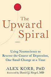 The Upward Spiral: Using Neuroscience to Reverse