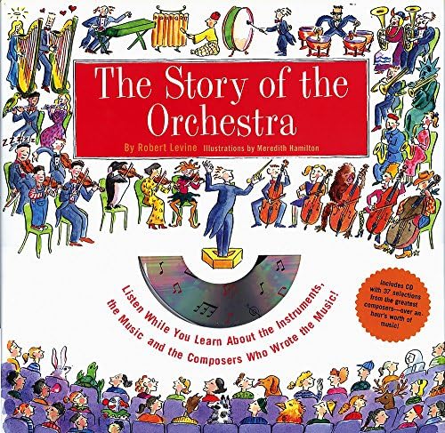 The Story of the Orchestra: Listen While You Learn about the Instruments, the Music and the Composers Who Wrote the Music!