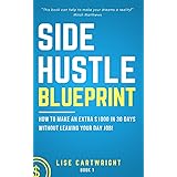Side Hustle Blueprint: How to Make an Extra $1000 per Month Without Leaving Your Day Job!
